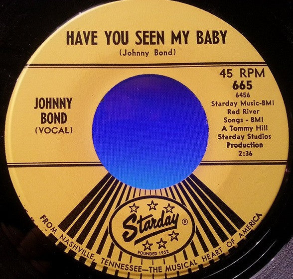 Johnny Bond : What Have You Done For Me Lately / Have You Seen My Baby (7", Single)