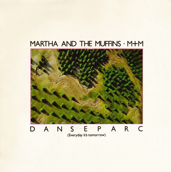 Martha And The Muffins / M + M : Danseparc (Everyday It's Tomorrow) (7")