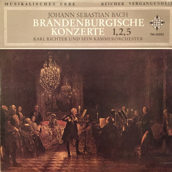 Johann Sebastian Bach - Karl Richter Und Sein Kammerorchester : Brandenburgische Konzerte 1, 2, 5 (LP, Comp)