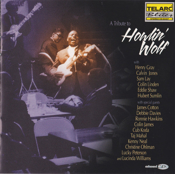 James Cotton, Debbie Davies, Ronnie Hawkins, Colin James (2), Cub Koda, Taj Mahal, Kenny Neal, Christine Ohlman, Lucky Peterson, Lucinda Williams, Henry Gray, Calvin Jones, Sam Lay, Colin Linden, Eddie Shaw (2), Hubert Sumlin : A Tribute To Howlin' Wolf (CD, Album, Enh)
