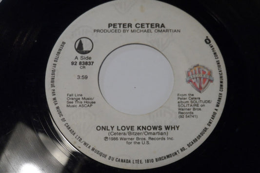 Peter Cetera : Only Love Knows Why (7", Single)