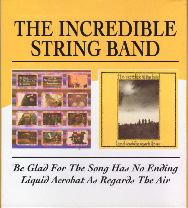 The Incredible String Band : Be Glad For The Song Has No Ending / Liquid Acrobat As Regards The Air (2xCD, Comp, RP)