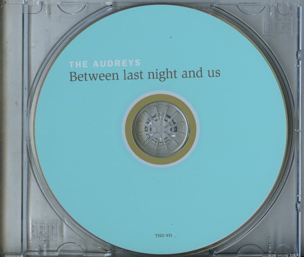 The Audreys : Between Last Night And Us (CD, Album)