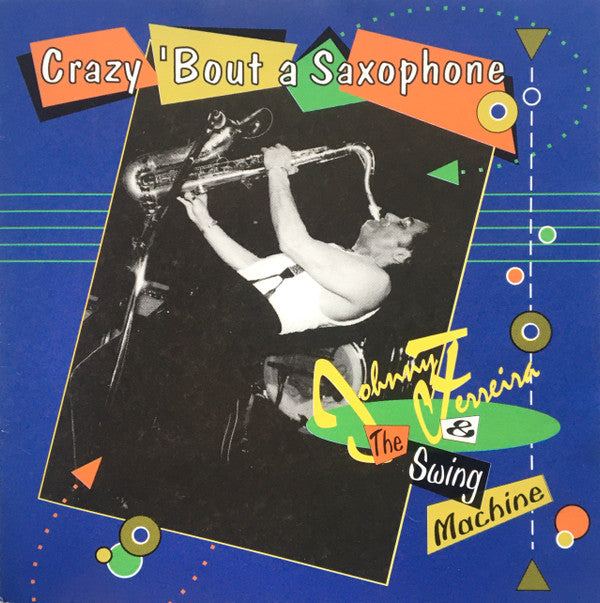 Johnny Ferreira & The Swing Machine : Crazy 'Bout A Saxophone (CD, Album)