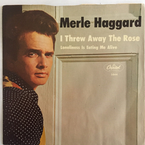 Merle Haggard And The Strangers (5) : I Threw Away The Rose / Loneliness Is Eating Me Alive (7", Single, Los)