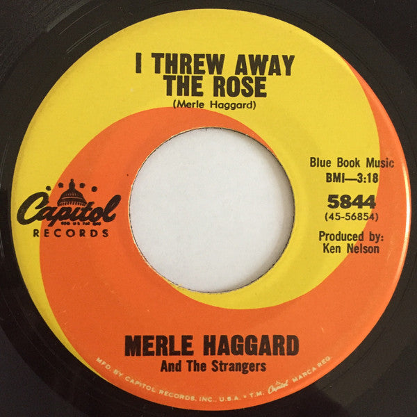 Merle Haggard And The Strangers (5) : I Threw Away The Rose / Loneliness Is Eating Me Alive (7", Single, Los)