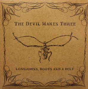 The Devil Makes Three : Longjohns, Boots And A Belt (LP, Album, Ltd, RE, Cle)