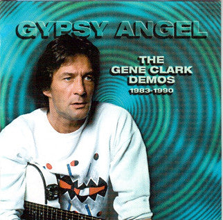 Gene Clark : Gypsy Angel - The Gene Clark Demos (1983-1990) (CD)