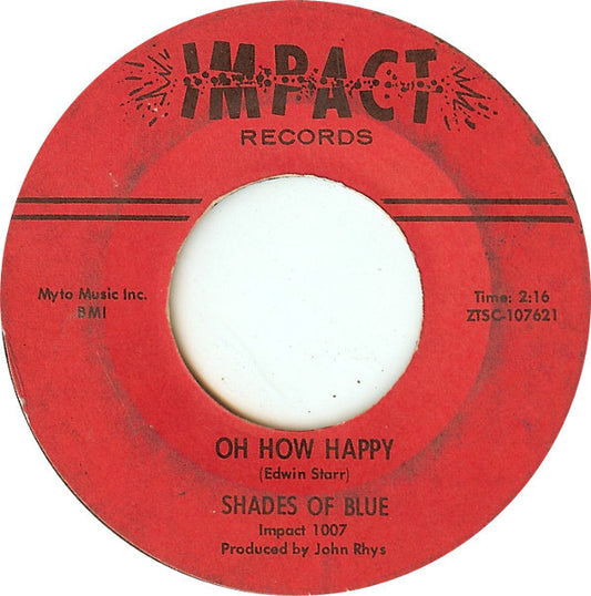 Shades Of Blue (3) : Oh How Happy (7", Single, Mono, Styrene, Ter)