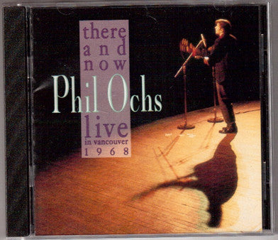 Phil Ochs : There And Now: Live In Vancouver 1968 (CD, Album)