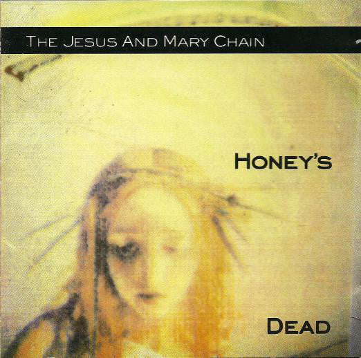 The Jesus And Mary Chain : Honey's Dead (CD, Album)