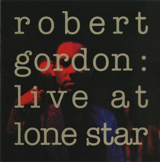 Robert Gordon (2) : Live At Lone Star (CD, Album, RE)