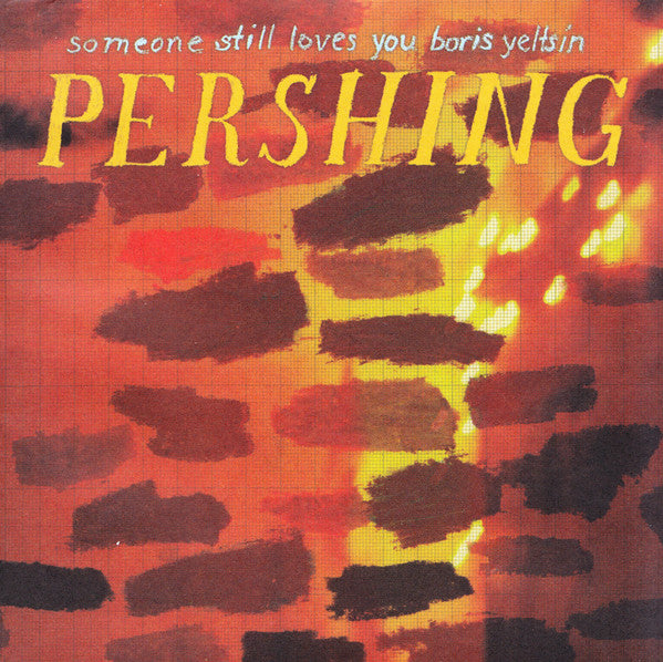 Someone Still Loves You Boris Yeltsin : Pershing (CD, Album)