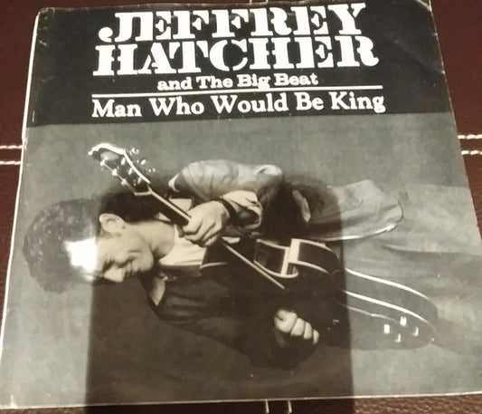 Jeffrey Hatcher And The Big Beat : Man Who Would Be King (7")