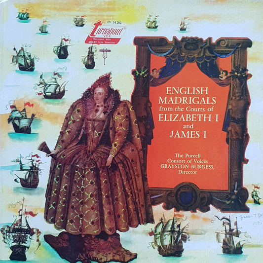 The Purcell Consort Of Voices, Grayston Burgess : English Madrigals From The Courts Of Elizabeth I And James I (LP, Album)
