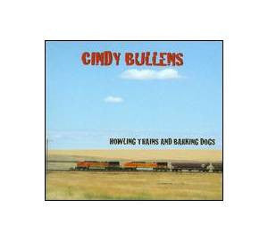 Cindy Bullens : Howling Trains And Barking Dogs (CD, Album)