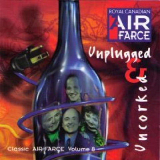 The Royal Canadian Air Farce : Unplugged & Uncorked Classic Air Farce Volume 9 (CD, Comp)