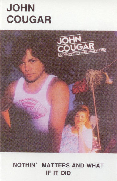 John Cougar Mellencamp : Nothin' Matters And What If It Did (Cass, Album, RE, Dol)