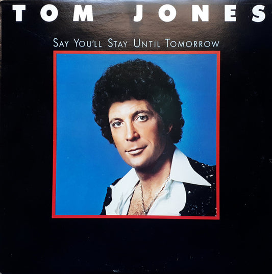 Tom Jones : Say You'll Stay Until Tomorrow (LP, Album)