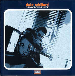 Duke Robillard : Dangerous Place (CD, Album)