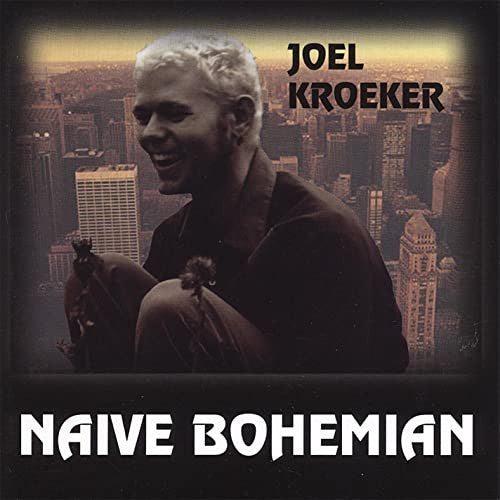 Joel Kroeker : Naive Bohemian (CD, Album)