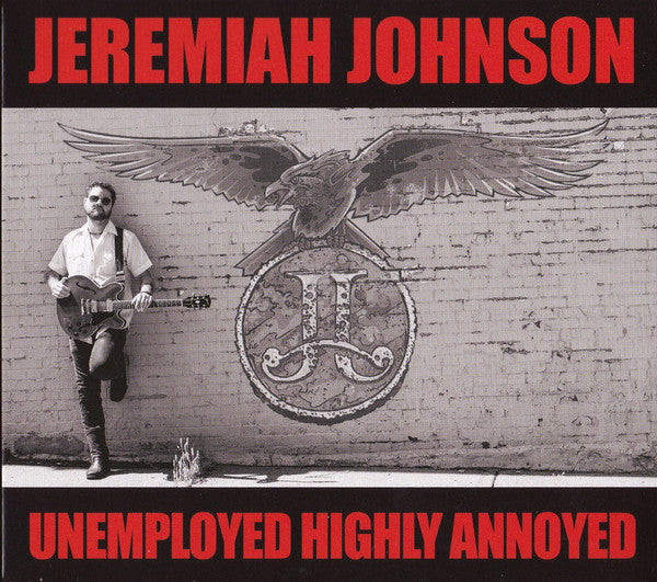 Jeremiah Johnson (6) : Unemployed Highly Annoyed (CD, Album)