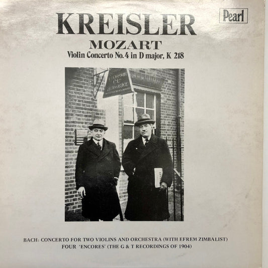 Fritz Kreisler / Wolfgang Amadeus Mozart, Johann Sebastian Bach / Efrem Zimbalist : Violin Concerto No. 4 In D Major, K 218/ Concerto For Two Violins And Orchestra/ Four "Encores" (The G&T Recordings Of 1904) (LP, Album, Mono)