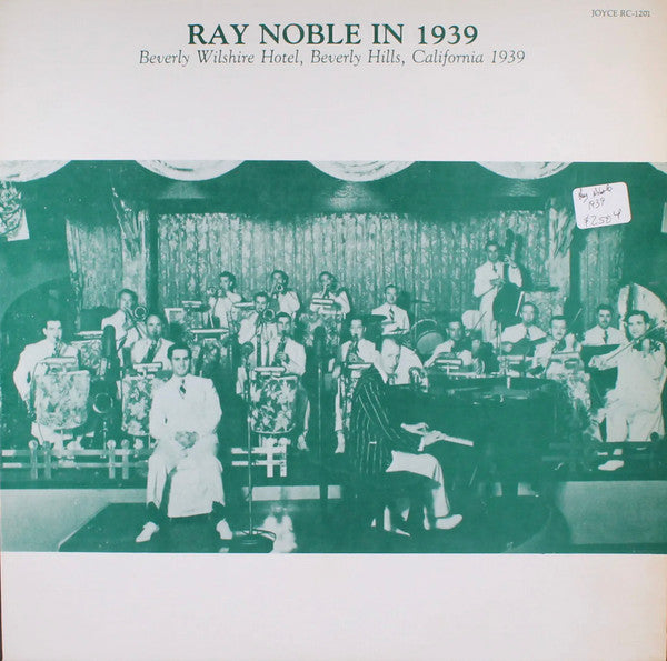 Ray Noble : In 1939, Beverly Wolshire Hotel, Beverly Hillls, California  1939 (LP, Album)
