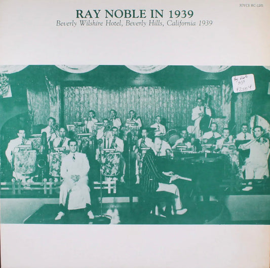 Ray Noble : In 1939, Beverly Wolshire Hotel, Beverly Hillls, California  1939 (LP, Album)