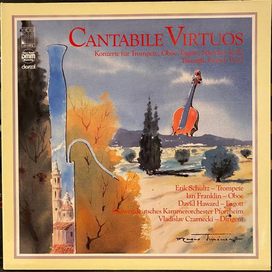 Erik Schultz Trompete, Ian Franklin (2) Oboe, David M. Haward Fagott, Südwestdeutsches Kammerorchester, Vladislav Czarnecki : Cantabile Virtuos - Konzerte Für Trompete, Oboe, Fagott, Streicher & Bc - Biscogli, Hertel, Pezel (LP)
