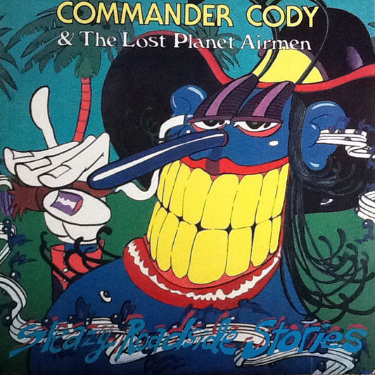 Commander Cody And His Lost Planet Airmen : Sleazy Roadside Stories (LP, Album)