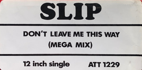Slip (2) : Don't Leave Me This Way (12")