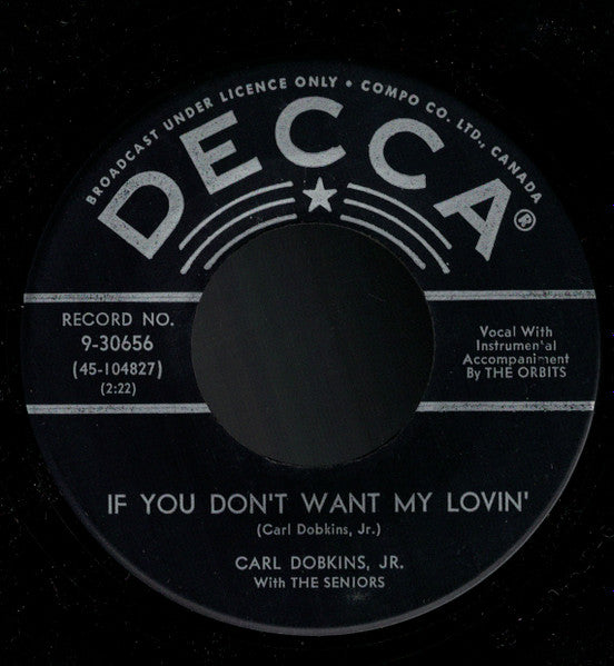 Carl Dobkins, Jr.* With The Seniors : If You Don't Want My Lovin' / Love Is Everything (7", Single)