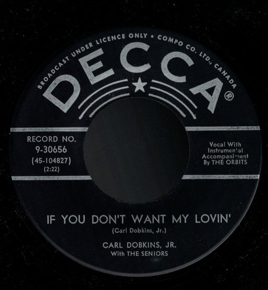 Carl Dobkins, Jr.* With The Seniors : If You Don't Want My Lovin' / Love Is Everything (7", Single)