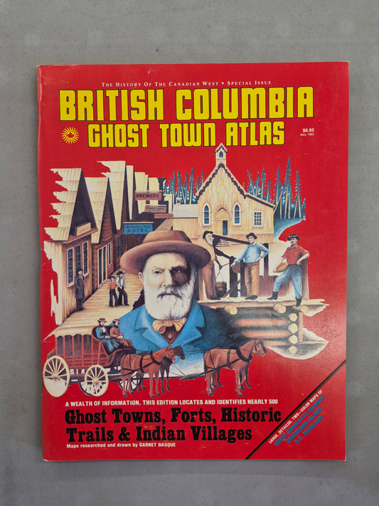 British Columbia Ghost Town Atlas – May 1982 Special Issue