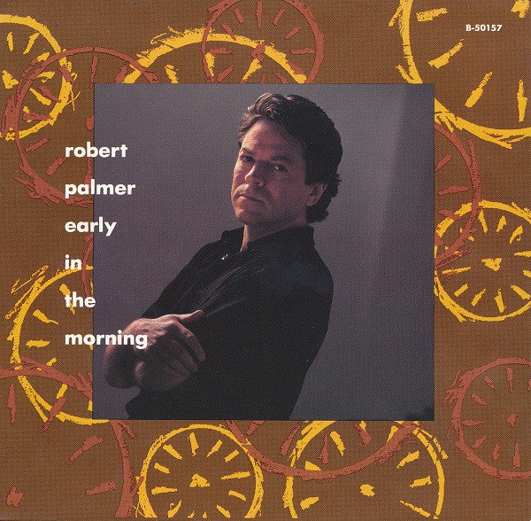 Robert Palmer : Early In The Morning / Disturbing Behavior (7")