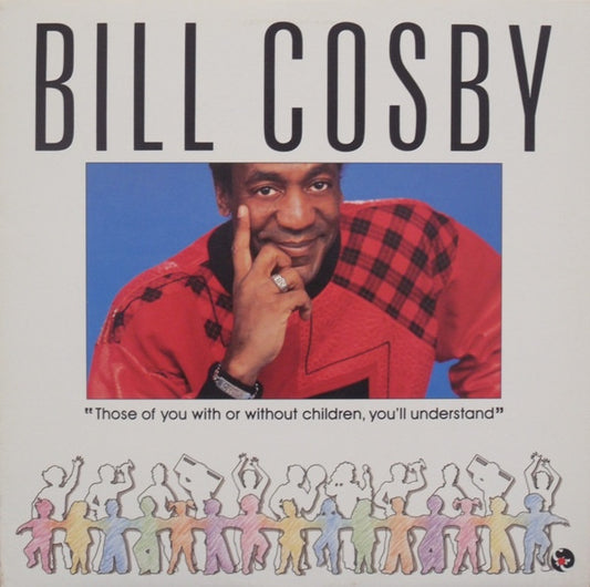 Bill Cosby : Those Of You With Or Without Children, You'll Understand (LP, Album)