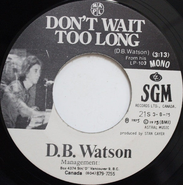 D.B. Watson : Don't Wait Too Long / Nothin' At All (7", Single)