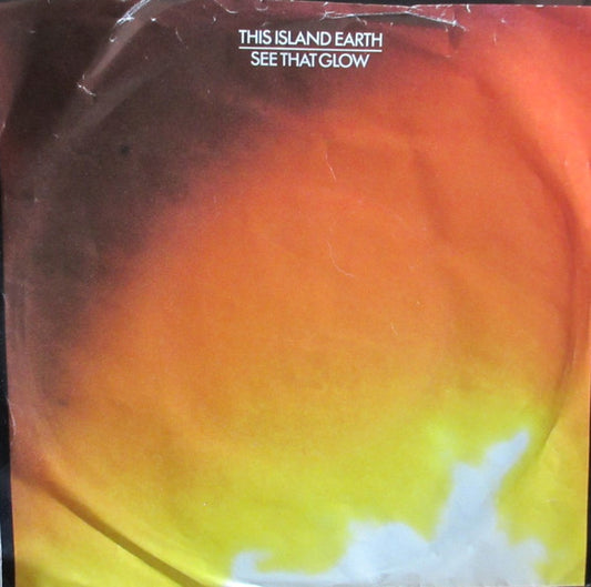 This Island Earth : See That Glow (7", Single)