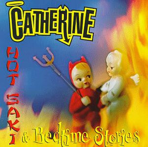 Catherine : Hot Saki & Bedtime Stories (CD, Album)