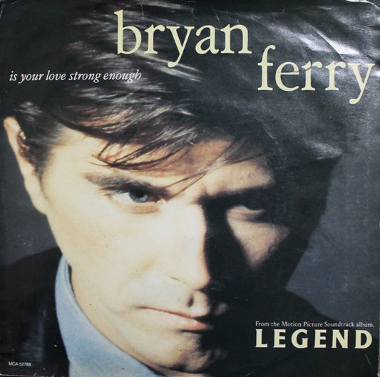Bryan Ferry : Is Your Love Strong Enough (7")