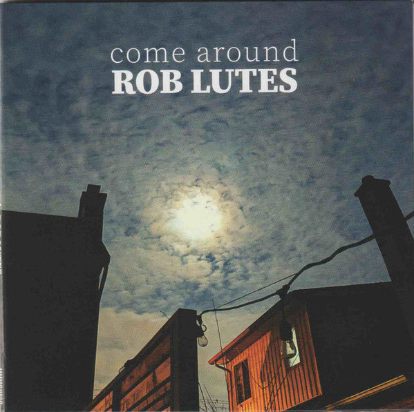 Rob Lutes : Come Around (CD, Album)