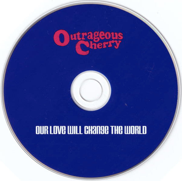 Outrageous Cherry : Our Love Will Change The World (CD, Album)