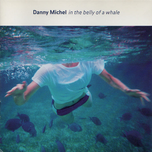 Danny Michel : In The Belly Of A Whale (CD, Album)