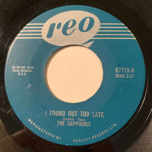 The Sapphires (3) : I Found Out Too Late (7", Single)