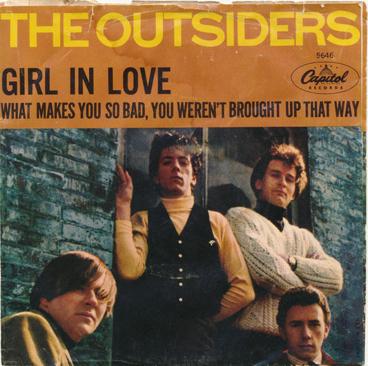 The Outsiders (4) : Girl In Love / What Makes You So Bad, You Weren't Brought Up That Way (7", Single, Scr)