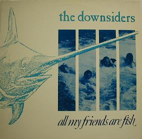 The Downsiders : All My Friends Are Fish (LP, Album)