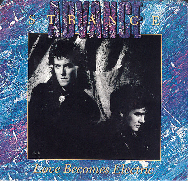 Strange Advance : Love Becomes Electric (7", Single)