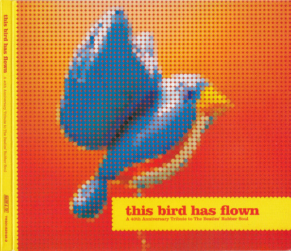 Various : This Bird Has Flown: A 40th Anniversary Tribute To The Beatles' Rubber Soul (CD, Album, Dig)