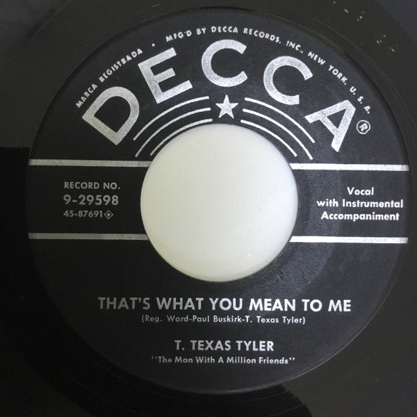 T. Texas Tyler : That's What You Mean To Me / Ten-Ten-Tennessee Line (7")